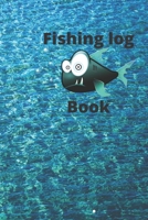 My Fishing Log Book: The Essential Accessory For Fisherman: 100 Pages, Size 6x9 Write in your experience ,a Gift for Who will Passionat about Fishing 1660159261 Book Cover