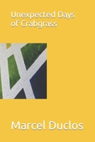 Unexpected Days of Crabgrass B08HTBB58B Book Cover