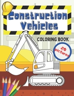 Construction Vehicles Coloring Book: Fun For Kids Big Excavators Trucks Dumpers And Cranes Age 4-8 B08NZR33Z5 Book Cover