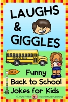 Laughs and Giggles: Funny Back to School Jokes for Kids 1079265732 Book Cover