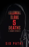 Following Blank 5 Deaths: 4 Short Stories 1482869365 Book Cover