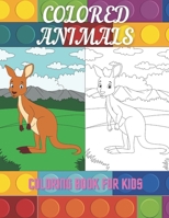 COLORED ANIMALS - Coloring Book For Kids B08L8H5L69 Book Cover
