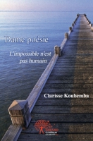 Dame poésie: L'impossible n'est pas humain (French Edition) 2332524053 Book Cover