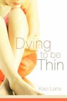 Dying to Be Thin 1597812994 Book Cover