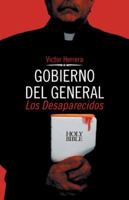Gobierno del General: Los Desaparecidos 1463376626 Book Cover