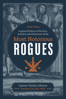 A General History of the Lives, Murders and Adventures of the Most Notorious Rogues 0712353399 Book Cover