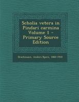 Scholia vetera in Pindari carmina; Volume 1 1019321911 Book Cover