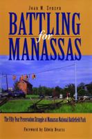 Battling for Manassas: The Fifty-Year Preservation Struggle at Manassas National Battlefield Park 027104893X Book Cover