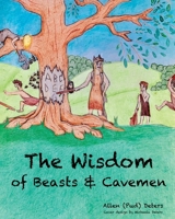 The Wisdom of Beasts and Cavemen: Short Stories Written in Rhyme 1629673161 Book Cover