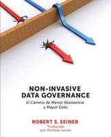 Non-Invasive Data Governance: El camino de menor Resistencia y mayor éxito: El camino de menor Resistencia y mayor éxito 1634628411 Book Cover
