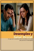 DESEMPLEO Y SALUD MENTAL: Lo que no te cuentan sobre los daños a la salud que provoca el desempleo B0G6981JLG Book Cover