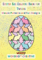 Easter Egg Coloring Book for Tweens: Mosaic Patterns and Fun Designs B09TZ1XQZD Book Cover