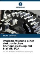 Implementierung einer elektronischen Rechnungslösung mit BizTalk SOA (German Edition) 6208813999 Book Cover