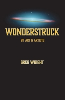 Wonderstruck by Art & Artists: because the universe wants us to be surprised by what comes next B0F1X51J1C Book Cover