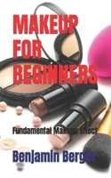 MAKEUP FOR BEGINNERS: Fundamental Makeup Effect B0BF3886LP Book Cover