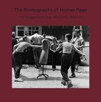 The Photographs of Homer Page: The Guggenheim Year : New York, 1949 - 50 (Nelson-Atkins Museum of Art) 0300154437 Book Cover