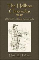 The Hellbox Chronicles: Stories From Early Kansas City 1413745644 Book Cover