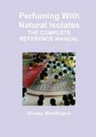 Perfuming With Natural Isolates 1105366294 Book Cover