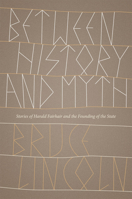 Between History and Myth: Stories of Harald Fairhair and the Founding of the State 022614092X Book Cover