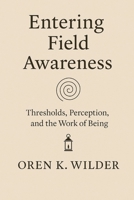 Entering Field Awareness: Truth - Felt - Never Perfected B0FQ3XT9YB Book Cover