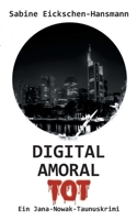 Digital Amoral Tot: Ein Jana-Nowak-Taunuskrimi (German Edition) 3752840684 Book Cover