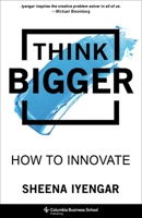Think Bigger: How to Innovate 0231198841 Book Cover