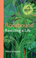 Rootbound: Rewilding a Life 1786897709 Book Cover