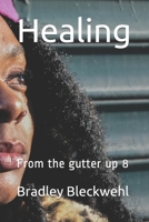 Healing: From the gutter up 8 B0863S4WZ1 Book Cover