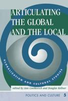 Articulating the Global and the Local: Globalization and Cultural Studies (Cultural Studies Series) 0813332206 Book Cover