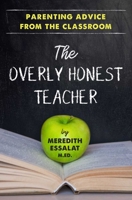 The Overly Honest Teacher: Parenting Advice from the Classroom 1951412052 Book Cover