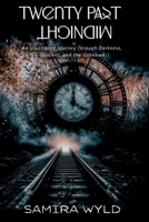 Twenty Past Midnight: An Illustrated Journey Through Darkness, Descent and the Unknown: A collection of illustrated poetry exploring dreams and memory, where time fractures and reality warps. B0FJ65GDT1 Book Cover