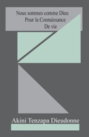 Nous Sommes Comme Dieu Pour La Connaissance De Vie (French Edition) 1049232879 Book Cover