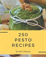 250 Pesto Recipes: An One-of-a-kind Pesto Cookbook B08D4SMD19 Book Cover