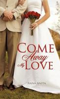Come Away My Love 1520982119 Book Cover