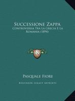 Successione Zappa: Controversia Tra La Grecia E La Romania (1894) 1167207408 Book Cover
