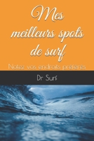 Mes meilleurs spots de surf: Notez vos endroits préférés (French Edition) 1650330049 Book Cover