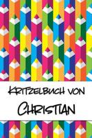 Kritzelbuch von Christian: Kritzel- und Malbuch mit leeren Seiten f�r deinen personalisierten Vornamen 1077722087 Book Cover