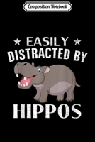 Composition Notebook: Easily Distracted By Hippos Funny Hippo Animal Love Gift Journal/Notebook Blank Lined Ruled 6x9 100 Pages 1704126991 Book Cover