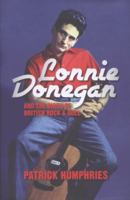 The Lonnie Donegan Story 1931-2002: Putting on the Style 1849543704 Book Cover