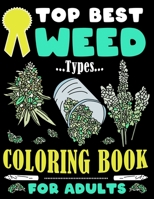 Top Best Weed Types Coloring Book For Adults: Relieve Stress While Coloring With Your Favorite Buds B08WV4ZNKB Book Cover