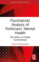 Psychiatrists' Analysis of Politician's Mental Health: The Ethics of Public Commentary 1032957069 Book Cover