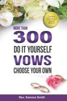 300 Do It Yourself Vows: Instant Vows For Loving Couples 1791617182 Book Cover