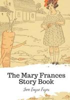 The Mary Frances Story Book: Or, Adventures Among the Story People 171954297X Book Cover