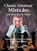 Classic Amateur Mistakes and How To Fix Them: The Book Every Amateur Wishes They'd Read Sooner 9493435229 Book Cover