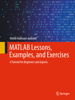 MATLAB Lessons, Examples, and Exercises: A Tutorial for Beginners and Experts 3031761766 Book Cover