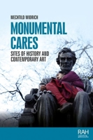 Monumental cares: Sites of history and contemporary art 1526168081 Book Cover