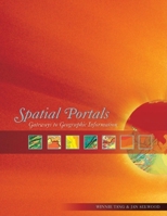 Spatial Portals: Gateways to Geographic Information 1589481313 Book Cover