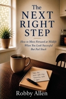 The Next Right Step: How to Move Forward at Midlife When You Look Successful But Feel Stuck B0H13XNZR7 Book Cover