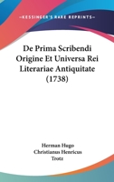 de Prima Scribendi Origine Et Universa Rei Literariae Antiquitate 1104726645 Book Cover