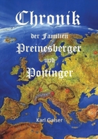 Chronik der Familien Preinesberger und Pojtinger: Der lange Weg aus der Habsburgermonachie über die Karpaten und Sibirien nach Deutschland 3347543181 Book Cover